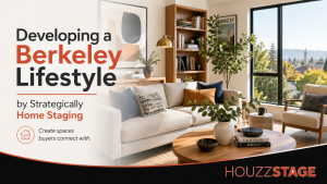 Developing a Berkeley Lifestyle by Strategically Home Staging
